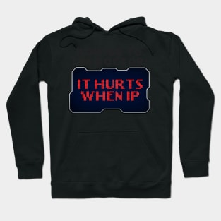 Router to Doctor: It Hurts When IP Funny Hacker Hoodie